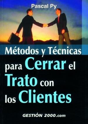 METODOS Y TECNICAS PARA CERRAR EL TRATO CON LOS CLIENTES | 9788480888943 | PY | Llibres Parcir | Llibreria Parcir | Llibreria online de Manresa | Comprar llibres en català i castellà online