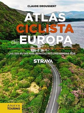 ATLAS CICLISTA DE EUROPA. LAS 350 RUTAS MÁS BONITAS RECOMENDADAS POR STRAVA | 9788491583622 | DROUSSENT, CLAUDE | Llibres Parcir | Llibreria Parcir | Llibreria online de Manresa | Comprar llibres en català i castellà online