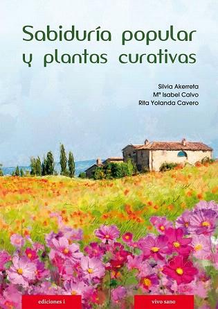 SABIDURÍA POPULAR Y PLANTAS CURATIVAS | 9788496851962 | AKERRETA, SILVIA/CALVO, Mª ISABEL/CAVERO, RITA YOLANDA | Llibres Parcir | Llibreria Parcir | Llibreria online de Manresa | Comprar llibres en català i castellà online