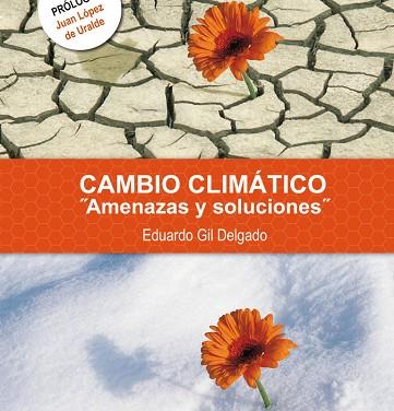 CAMBIO CLIMATICO. AMENAZAS Y SOLUCIONES | 9788460826590 | GIL DELGADO, EDUARDO | Llibres Parcir | Llibreria Parcir | Llibreria online de Manresa | Comprar llibres en català i castellà online