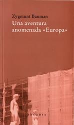 UNA AVENTURA ANOMENADA EUROPA | 9788493409623 | ZYGMUNT, BAUMAN | Llibres Parcir | Llibreria Parcir | Llibreria online de Manresa | Comprar llibres en català i castellà online