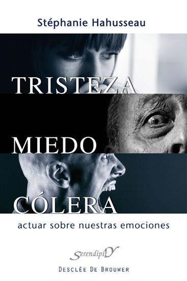 TRISTEZA MIEDO COLERA ACTUAR SOBRE NUESTRAS EMOCIONES | 9788433024534 | STEPHANIE HAHUSSEAU | Llibres Parcir | Llibreria Parcir | Llibreria online de Manresa | Comprar llibres en català i castellà online