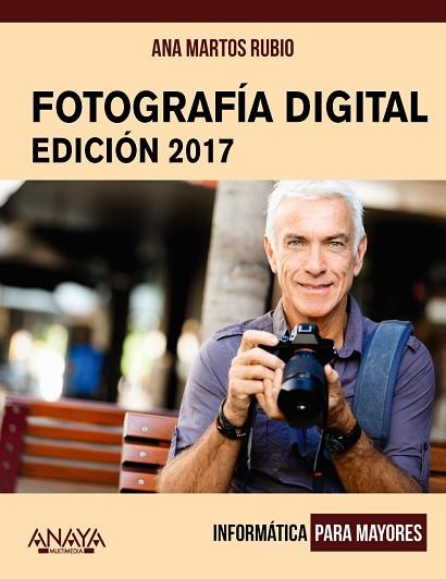 FOTOGRAFÍA DIGITAL. EDICIÓN 2017 | 9788441538917 | MARTOS RUBIO, ANA | Llibres Parcir | Llibreria Parcir | Llibreria online de Manresa | Comprar llibres en català i castellà online