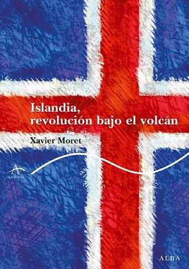 ISLANDIA REVOLUCION BAJO EL VOLCAN col alba trayectos | 9788484286387 | XAVIER MORET | Llibres Parcir | Llibreria Parcir | Llibreria online de Manresa | Comprar llibres en català i castellà online