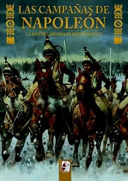 LAS CAMPAÑAS DE NAPOLEÓN. LA PINTURA MILITAR DE KEITH ROCCO | 9788494627521 | DELAMATER, MATHEW/CHARTRAND, RENÉ | Llibres Parcir | Llibreria Parcir | Llibreria online de Manresa | Comprar llibres en català i castellà online