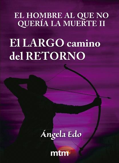 EL HOMBRE AL QUE NO QUERÍA LA MUERTE II : EL LARGO CAMINO DEL RETORNO | 9788415278610 | EDO, ÁNGELA | Llibres Parcir | Llibreria Parcir | Llibreria online de Manresa | Comprar llibres en català i castellà online