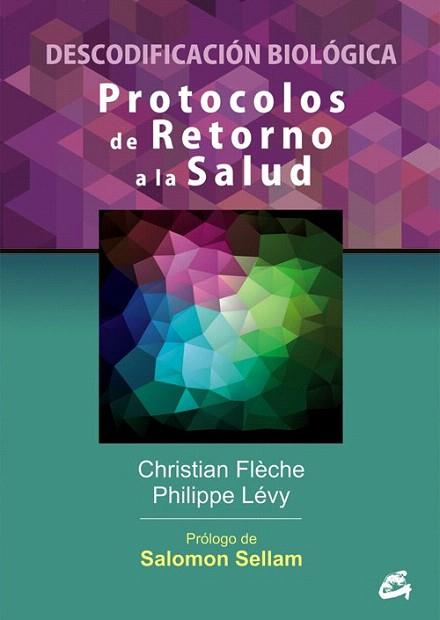 PROTOCOLOS DE RETORNO A LA SALUD DESCODIFICACIÓN BIOLÓGICA | 9788484454984 | FLÈCHE, CHRISTIAN/LÉVY, PHILIPPE | Llibres Parcir | Llibreria Parcir | Llibreria online de Manresa | Comprar llibres en català i castellà online