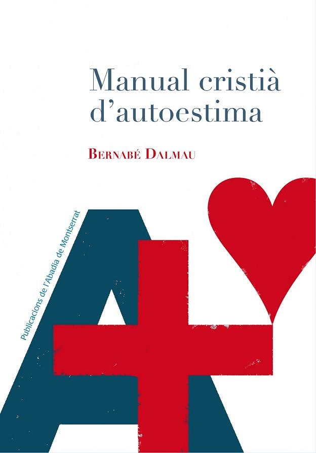 MANUAL CRISTIÀ D'AUTOESTIMA | 9788498838169 | DALMAU I RIBALTA, BERNABÉ | Llibres Parcir | Llibreria Parcir | Llibreria online de Manresa | Comprar llibres en català i castellà online