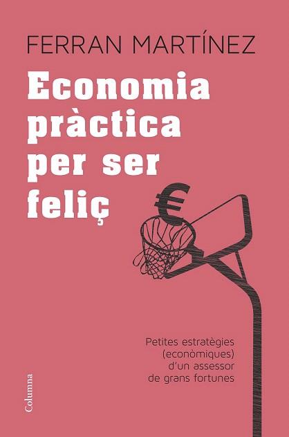 ECONOMIA PRÀCTICA PER SER FELIÇ | 9788466417181 | FERRAN MARTÍNEZ GARRIGA | Llibres Parcir | Llibreria Parcir | Llibreria online de Manresa | Comprar llibres en català i castellà online