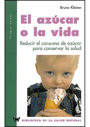 EL AZUCAR O LA VIDA autoayuda | 9788496194328 | KLEINER BRUNO | Llibres Parcir | Llibreria Parcir | Llibreria online de Manresa | Comprar llibres en català i castellà online