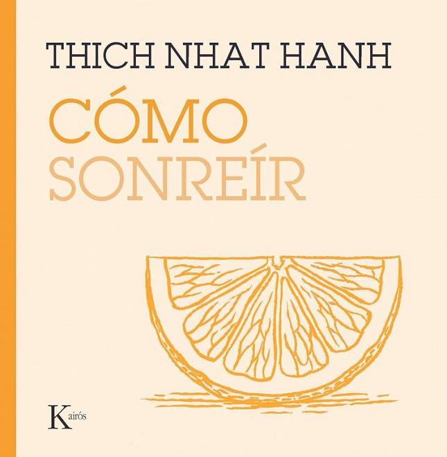 CÓMO SONREÍR | 9788411212854 | HANH, THICH NHAT | Llibres Parcir | Llibreria Parcir | Llibreria online de Manresa | Comprar llibres en català i castellà online