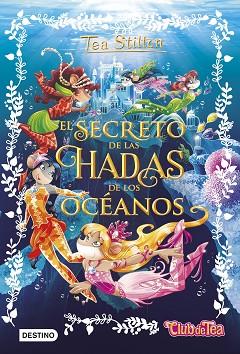 EL SECRETO DE LAS HADAS DE LOS OCÉANOS | 9788408161325 | TEA STILTON | Llibres Parcir | Llibreria Parcir | Llibreria online de Manresa | Comprar llibres en català i castellà online