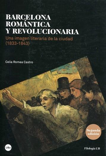 BARCELONA ROMÁNTICA Y REVOLUCIONARIA. UNA IMAGEN LITERARIA DE LA CIUDAD (1833-18 | 9788447540044 | ROMEA CASTRO, CELIA | Llibres Parcir | Llibreria Parcir | Llibreria online de Manresa | Comprar llibres en català i castellà online