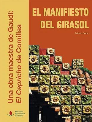 EL MANIFIESTO DEL GIRASOL. UNA OBRA MAESTRA DE GAUDÍ: EL CAPRICHO DE COMILLAS | 9788481027228 | SAMA GARCÍA, ANTONIO | Llibres Parcir | Llibreria Parcir | Llibreria online de Manresa | Comprar llibres en català i castellà online