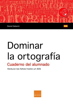 DOMINAR LA ORTOGRAFÍA. (A PARTIR 8 AÑOS) | 9788415218623 | GABARRO BERBEGAL, DANIEL | Llibres Parcir | Llibreria Parcir | Llibreria online de Manresa | Comprar llibres en català i castellà online