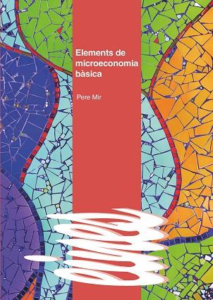 ELEMENTS DE MICROECONOMIA BÀSICA | 9788491442394 | MIR ARTIGUES, PERE | Llibres Parcir | Llibreria Parcir | Llibreria online de Manresa | Comprar llibres en català i castellà online