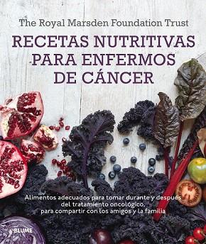 RECETAS NUTRITIVAS PARA ENFERMOS DE CANCER | 9788416138548 | THE ROYAL MARSDEN FOUNDATION TRUST/SHAW, CLAR/BERRY, MAR/LAWSON, NIGELL/ROG, RUT | Llibres Parcir | Llibreria Parcir | Llibreria online de Manresa | Comprar llibres en català i castellà online