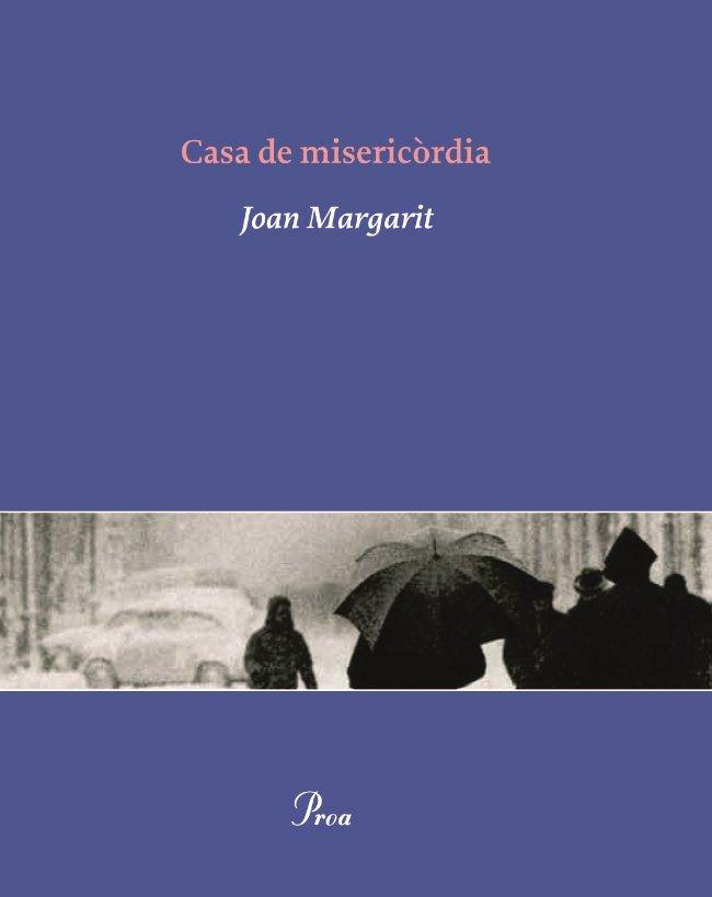 CASA DE MISERICORDIA | 9788484379348 | JOAN MARGARIT | Llibres Parcir | Llibreria Parcir | Llibreria online de Manresa | Comprar llibres en català i castellà online