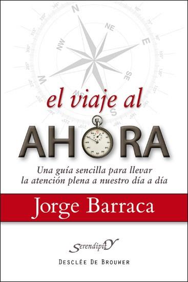 EL VIAJE DEL AHORA guia sencilla para llevar la atencion | 9788433025272 | JORGE BARRACA | Llibres Parcir | Llibreria Parcir | Llibreria online de Manresa | Comprar llibres en català i castellà online