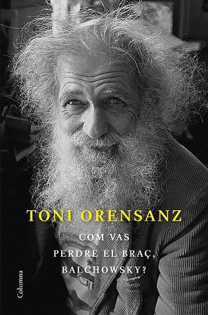 COM VAS PERDRE EL BRAÇ, BALCHOWSKY? | 9788466428576 | ORENSANZ, TONI | Llibres Parcir | Llibreria Parcir | Llibreria online de Manresa | Comprar llibres en català i castellà online