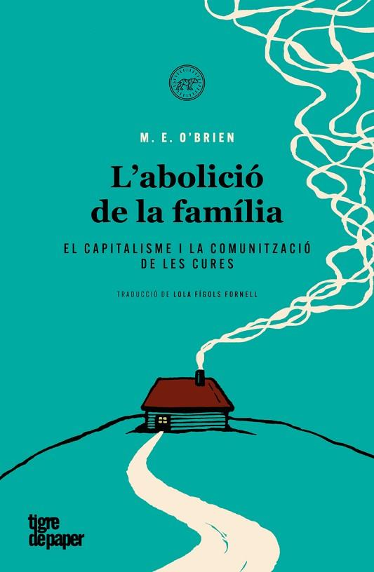 L'ABOLICIÓ DE LA FAMÍLIA | 9788418705632 | O'BRIEN, M. E. | Llibres Parcir | Llibreria Parcir | Llibreria online de Manresa | Comprar llibres en català i castellà online