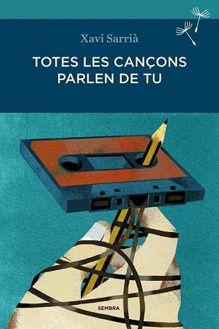 TOTES LES CANÇONS PARLEN DE TU | 9788494235009 | XAVI SARRIÀ | Llibres Parcir | Llibreria Parcir | Llibreria online de Manresa | Comprar llibres en català i castellà online