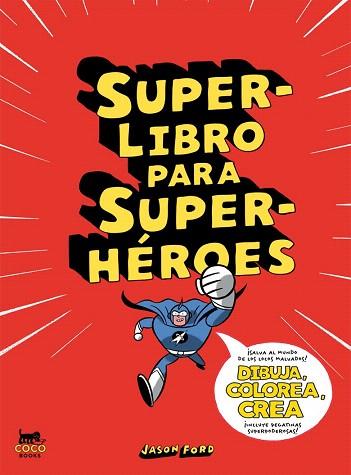 SUPERLIBRO PARA SUPERHÉROES (DIBUJA,COLOREA,CREA) RUSTEGA/A4 | 9788494165214 | FORD, JASON | Llibres Parcir | Llibreria Parcir | Llibreria online de Manresa | Comprar llibres en català i castellà online