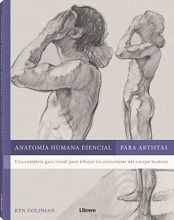 ANATOMIA HUMANA ESENCIAL APARA ARTISTAS | 9788411540605 | GOLDMAN, KEN | Llibres Parcir | Librería Parcir | Librería online de Manresa | Comprar libros en catalán y castellano online