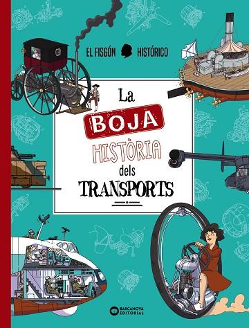 LA BOJA HISTÒRIA DELS TRANSPORTS | 9788448962968 | EL FISGÓN HISTÓRICO | Llibres Parcir | Librería Parcir | Librería online de Manresa | Comprar libros en catalán y castellano online