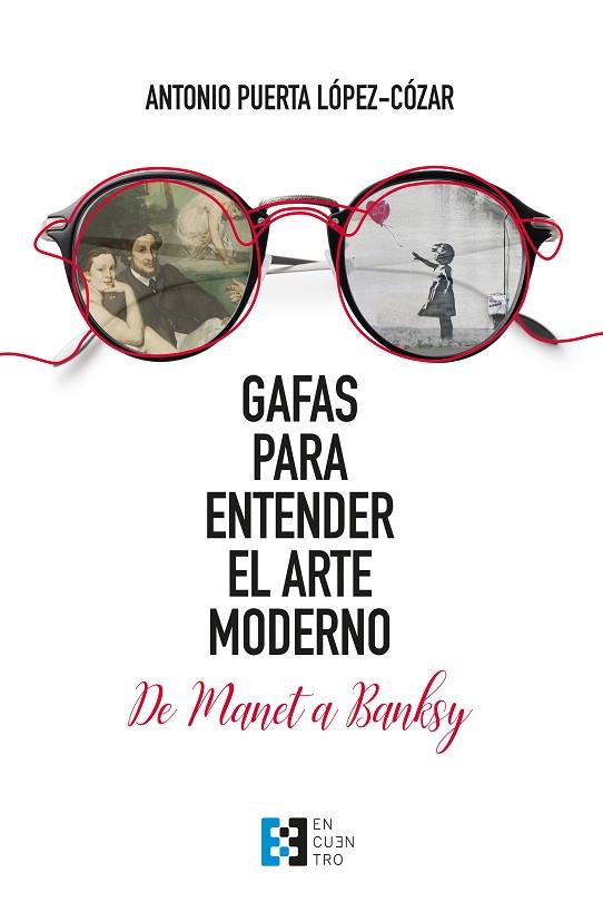 GAFAS PARA ENTENDER EL ARTE MODERNO | 9788413391564 | PUERTA LÓPEZ-CÓZAR, ANTONIO | Llibres Parcir | Llibreria Parcir | Llibreria online de Manresa | Comprar llibres en català i castellà online