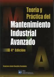 MANTENIMIENTO INDUSTRIAL AVANZADO teoria y practica | 9788492735853 | FCO JAVIER GONZALEZ FDEZ | Llibres Parcir | Llibreria Parcir | Llibreria online de Manresa | Comprar llibres en català i castellà online