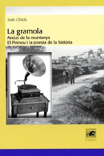 LA GRAMOLA. ARXIUS DE LA MUNTANYA. EL PIRINEU I LA POESIA DE LA HISTORIA | 9788496779204 | OBIOLS, JOAN | Llibres Parcir | Llibreria Parcir | Llibreria online de Manresa | Comprar llibres en català i castellà online