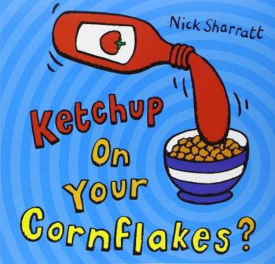 KETCHUP ON YOUR CORNFLAKES? | 9780439950640 | SHARRATT, NICK | Llibres Parcir | Llibreria Parcir | Llibreria online de Manresa | Comprar llibres en català i castellà online