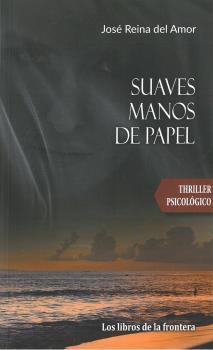 SUAVES MANOS DE PAPEL | 9788482551715 | REINA DEL AMOR, JOSÉ | Llibres Parcir | Llibreria Parcir | Llibreria online de Manresa | Comprar llibres en català i castellà online