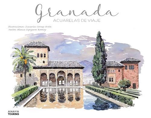 GRANADA. ACUARELAS DE VIAJE | 9788491584285 | CEREZO ORTÍN, ZACARÍAS/ESPIGARES ROONEY, BLANCA | Llibres Parcir | Llibreria Parcir | Llibreria online de Manresa | Comprar llibres en català i castellà online