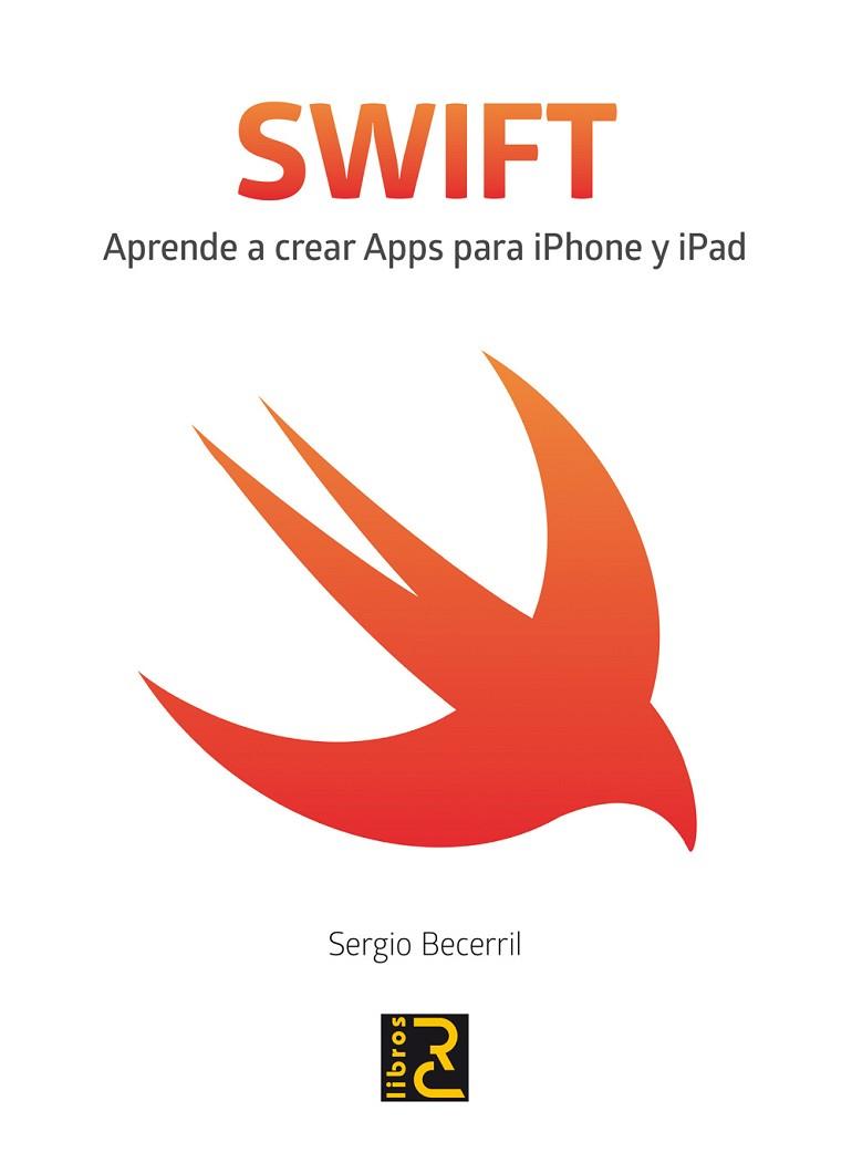 SWIFT. APRENDE A CREAR APPS PARA IPHONE Y IPAD | 9788494345036 | BECERRIL GONZÁLEZ, SERGIO | Llibres Parcir | Llibreria Parcir | Llibreria online de Manresa | Comprar llibres en català i castellà online