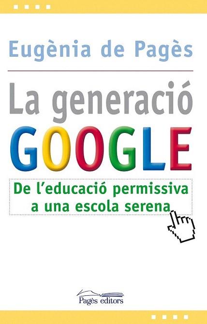 LA GENERACIO DEL GOOGLE | 9788499751207 | PAGES EUGENIA DE | Llibres Parcir | Llibreria Parcir | Llibreria online de Manresa | Comprar llibres en català i castellà online