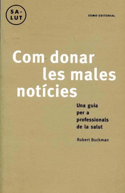 COM DONAR MALES NOTICIES | 9788476024829 | BUCKMAN | Llibres Parcir | Llibreria Parcir | Llibreria online de Manresa | Comprar llibres en català i castellà online