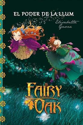 FAIRY OAK 3. EL PODER DE LA LLUM | 9788490575635 | ELISABETTA GNONE | Llibres Parcir | Llibreria Parcir | Llibreria online de Manresa | Comprar llibres en català i castellà online