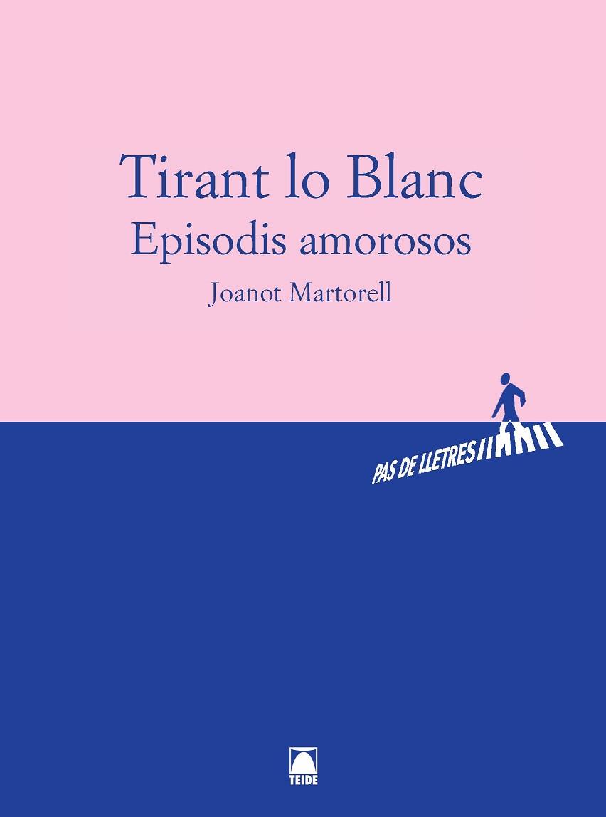 PAS DE LLETRES - TIRANT LO BLANC. EPISODIS AMOROSOS - JOANOT MARTORELL | 9788430768172 | FARRENY SISTAC, DOLORS | Llibres Parcir | Llibreria Parcir | Llibreria online de Manresa | Comprar llibres en català i castellà online