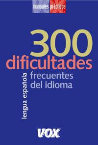 300 DIFICULTADES FRECUENTES DEL IDIOMA | 9788483326541 | Llibres Parcir | Llibreria Parcir | Llibreria online de Manresa | Comprar llibres en català i castellà online