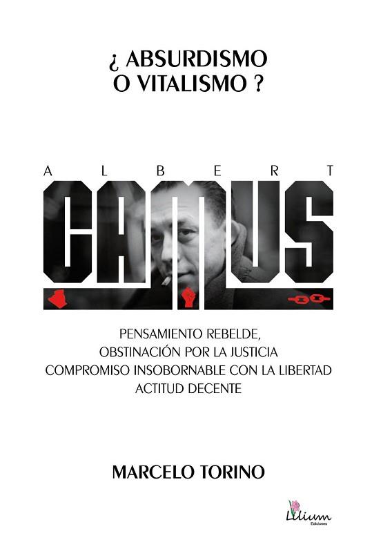 ALBERT CAMUS ¿ABSURDISMO O VITALISMO?. PENSAMIENTO REBELDE, OBSTINACIÓN POR LA JUSTICIA, COMPROMISO INSOBORNABLE CON LA | PODI72648 | TORINO  MARCELO | Llibres Parcir | Llibreria Parcir | Llibreria online de Manresa | Comprar llibres en català i castellà online