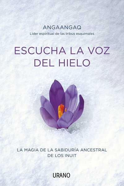 ESCUCHA LA VOZ DEL HIELO | 9788479537678 | ANGAANGAQ/QUARCH, CHRISTOPH | Llibres Parcir | Llibreria Parcir | Llibreria online de Manresa | Comprar llibres en català i castellà online