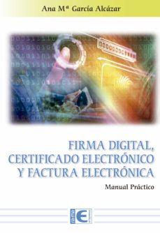 FIRMA DIGITAL CERTIFICADO ELECTRONICO Y FACTURA ELECTRONICA | 9788499649900 | GARCIA ALCAZAR AN | Llibres Parcir | Llibreria Parcir | Llibreria online de Manresa | Comprar llibres en català i castellà online