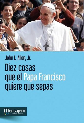 DIEZ COSAS QUE EL PAPA FRANCISCO QUIERE QUE SEPAS | 9788427134904 | ALLEN, JOHN L. | Llibres Parcir | Librería Parcir | Librería online de Manresa | Comprar libros en catalán y castellano online