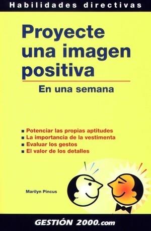 PROYECTE UNA IMAGEN POSITIVA | 9788480884709 | MARILYN PINCUS | Llibres Parcir | Llibreria Parcir | Llibreria online de Manresa | Comprar llibres en català i castellà online