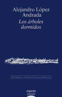 LOS ARBOLES DORMIDOS | 9788484332060 | LOPEZ ANDRADA | Llibres Parcir | Llibreria Parcir | Llibreria online de Manresa | Comprar llibres en català i castellà online