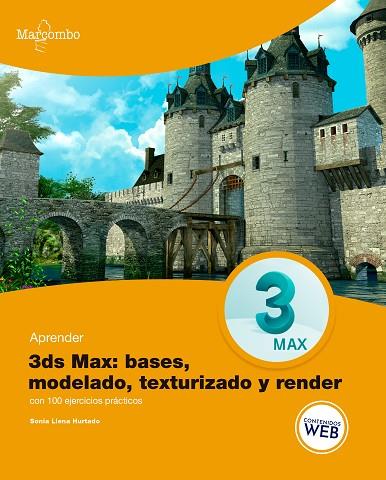 APRENDER 3DS MAX: BASES, MODELADO, TEXTURIZADO Y RENDER | 9788426732538 | LLENA HURTADO, SONIA | Llibres Parcir | Llibreria Parcir | Llibreria online de Manresa | Comprar llibres en català i castellà online