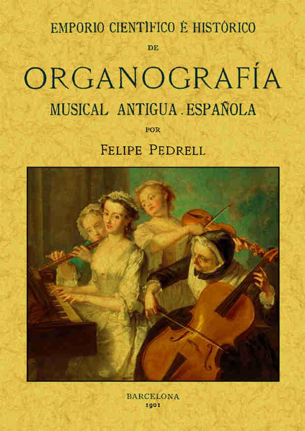 EMPORIO CIENTÍFICO E HISTÓRICO DE ORGANOGRAFÍA MUSICAL ANTIGUA ESPAÑOLA | 9788490014462 | PEDRELL, FELIPE | Llibres Parcir | Llibreria Parcir | Llibreria online de Manresa | Comprar llibres en català i castellà online