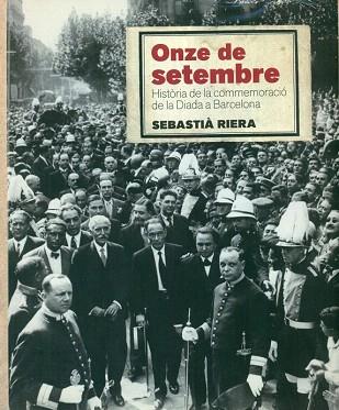 11 SETEMBRE. HISTORIA DE LA COMMERACIO DE LA DIADA | 9788415232483 | RIERA, SEBASTIA | Llibres Parcir | Llibreria Parcir | Llibreria online de Manresa | Comprar llibres en català i castellà online